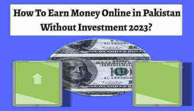 How To Earn Money Online in Pakistan Without Investment 2023?