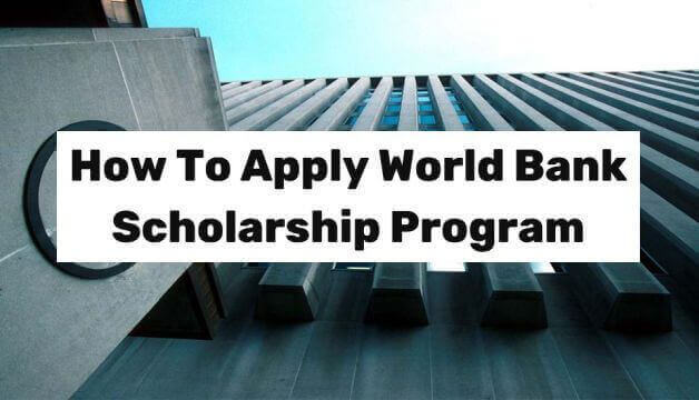 How To Apply World Bank Scholarship Program 2023