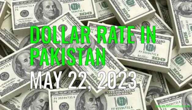 Latest Dollar rate in Pakistan today 22nd May 2023