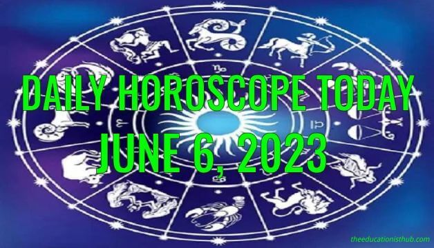Daily Horoscope Today, 6th June 2023