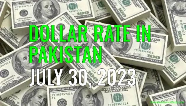 Latest Dollar rate in Pakistan today 30th July 2023