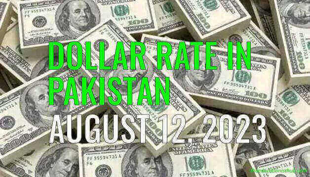 Dollar rate in Pakistan today 12th August 2023