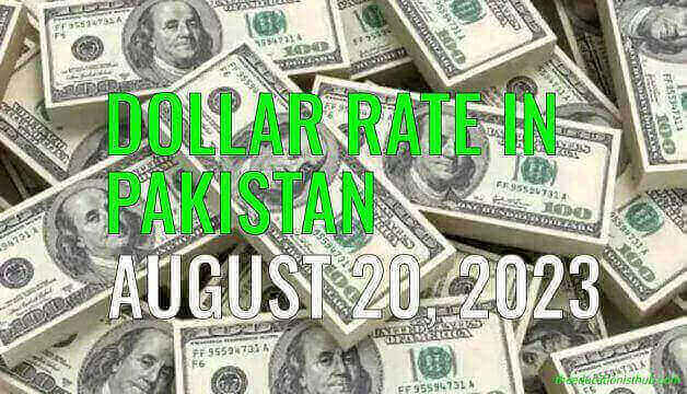 Dollar rate in Pakistan today 20th August 2023