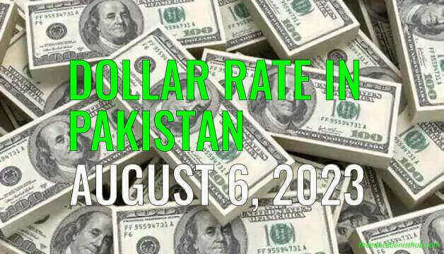 Dollar rate in Pakistan today 6th August 2023