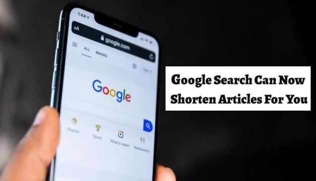Google Search Can Now Shorten Articles For You