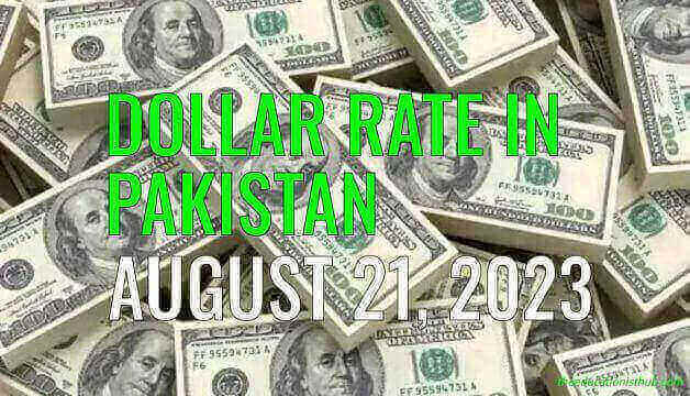Latest Dollar rate in Pakistan today 21st August 2023