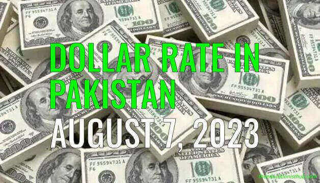 Latest Dollar rate in Pakistan today 7th August 2023