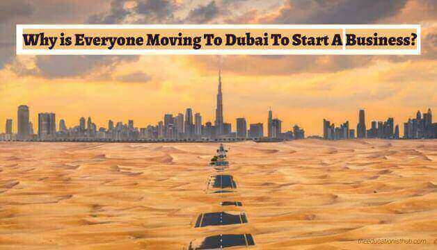 Why is Everyone Moving To Dubai To Start A Business?
