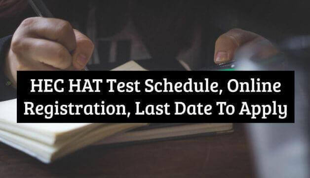 HEC HAT Test Schedule, Online Registration, Last Date To Apply 2023
