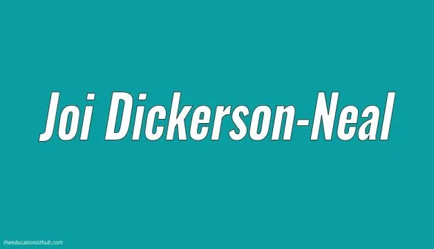 Who is Joi Dickerson-Neal Biography, Wiki