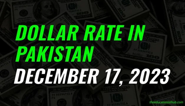 Dollar rate in Pakistan today 17th December 2023