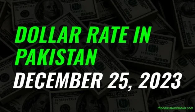 Dollar rate in Pakistan today 25th December 2023