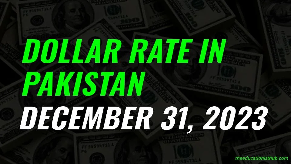 Dollar rate in Pakistan today 31st December 2023