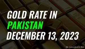 Gold Rate in Pakistan Today 13th December 2023