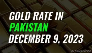 Gold Rate in Pakistan Today 9th December 2023