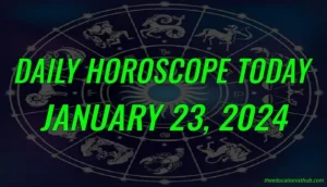 Daily Horoscope Today, 23rd January 2024