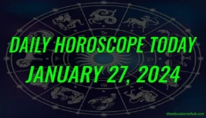 Daily Horoscope Today, 27th January 2024