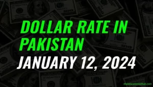 Dollar rate in Pakistan today 12th January 2024
