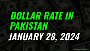 Dollar rate in Pakistan today 28th January 2024