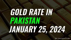 Gold Rate in Pakistan Today 25th January 2024