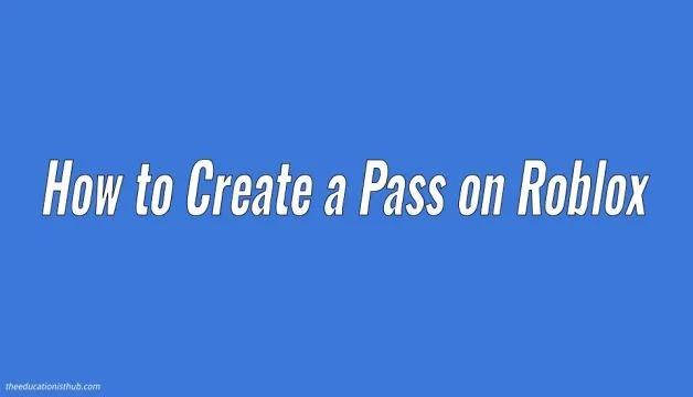 How to Create a Pass on Roblox