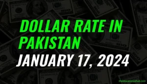 Latest Dollar rate in Pakistan today 17th January 2024