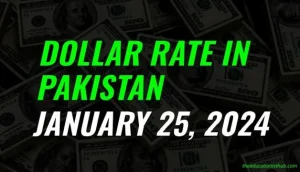 Latest Dollar rate in Pakistan today 25th January 2024