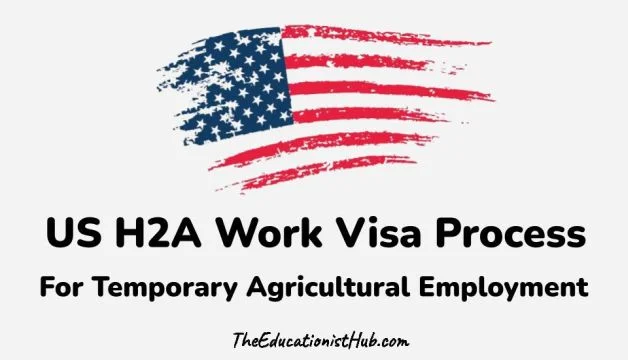 US H2A Work Visa Process For Temporary Agricultural Employment