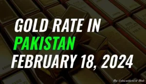 Gold Rate in Pakistan Today 18th February 2024