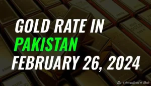 Gold Rate in Pakistan Today 26th February 2024