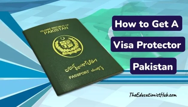 How to Get a Visa Protector in Pakistan