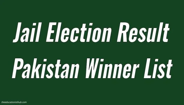 Final Jail Election Result 2024 Pakistan Winner List