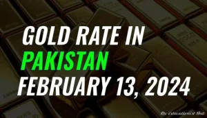 Latest Gold Rate in Pakistan Today 13th February 2024