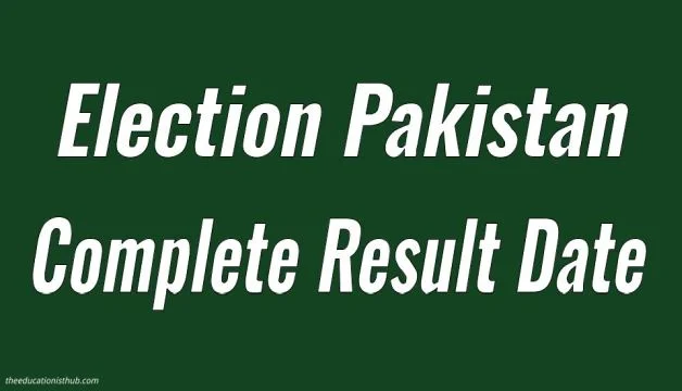When will Pakistan complete election 2024 results be declared
