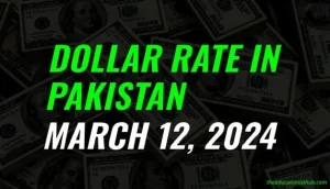 Dollar rate in Pakistan today 12th March 2024