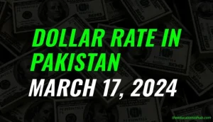 Dollar rate in Pakistan today 17th March 2024