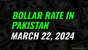 Dollar rate in Pakistan today 22nd March 2024