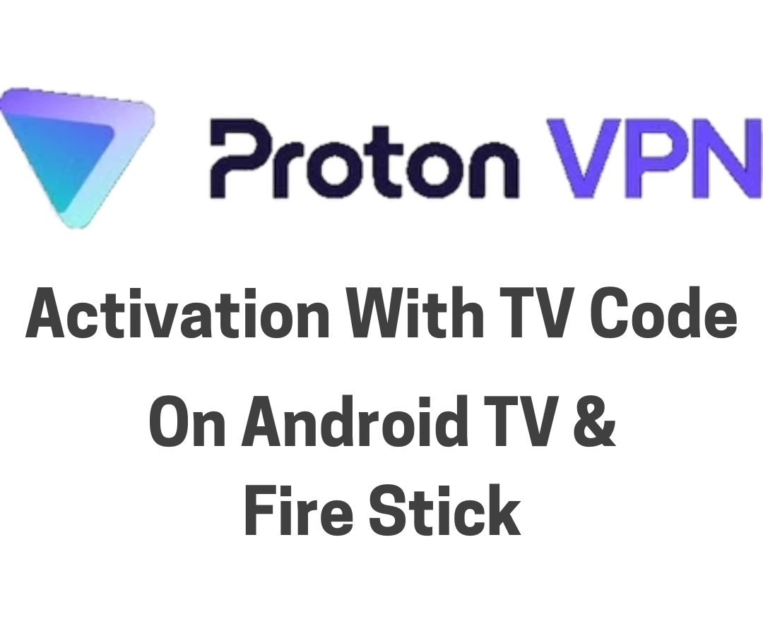 How to Activate Proton VPN with a TV Code on Android TV & Fire Stick