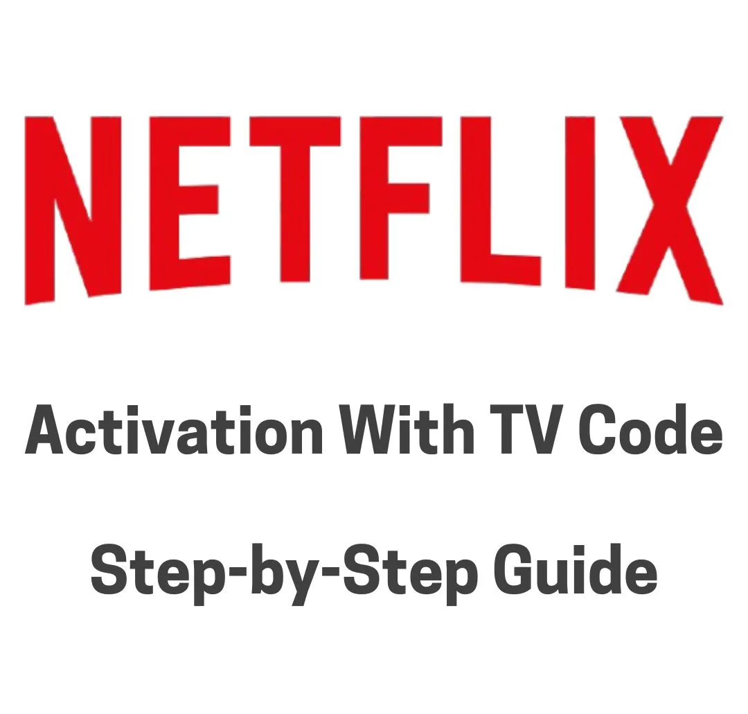 How to Activate Netflix with TV Code: Step-by-Step Guide 2025