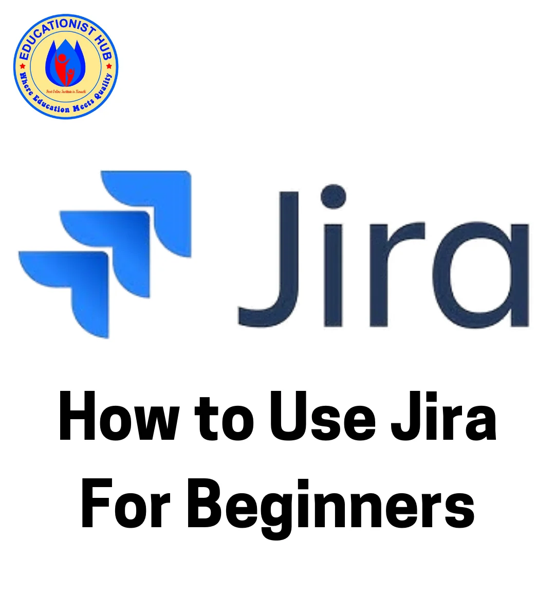 How to Use Jira Software for Beginners: A Step-by-Step Guide 2026